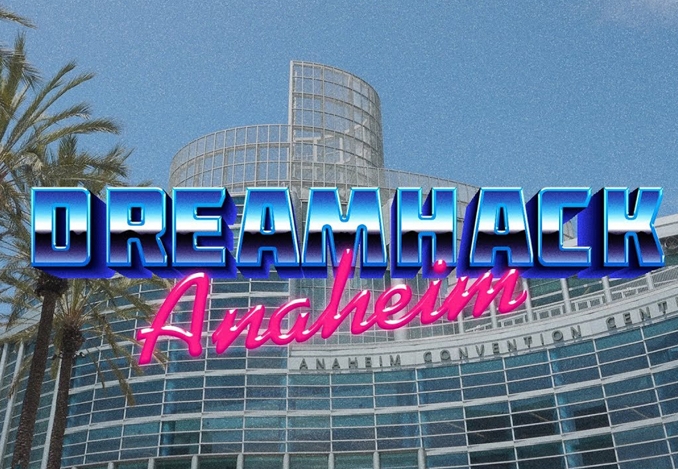DreamHack Anaheim Announced