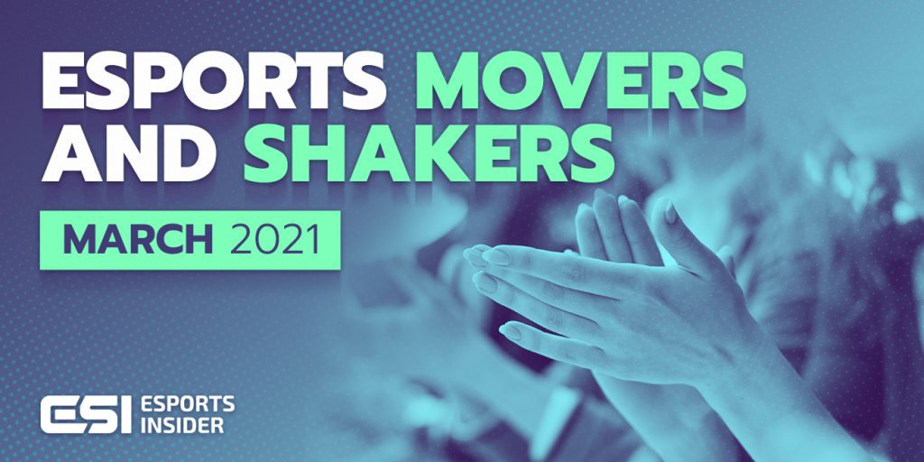 esports movers shakers March 2021