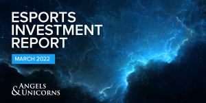 Esports investment report, March 2022.