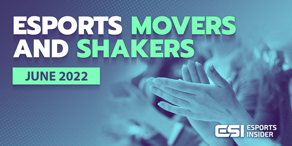 Esports Movers and Shakers: June 2022