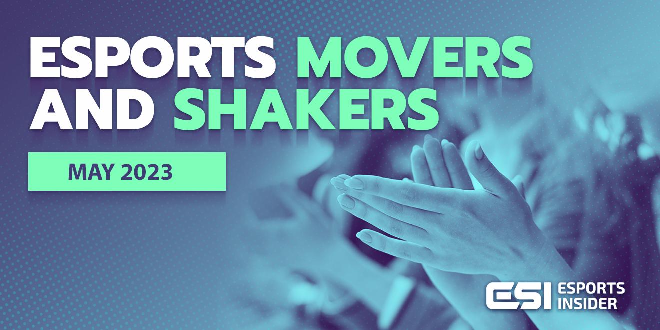 Esports Movers and Shakers: May 2023