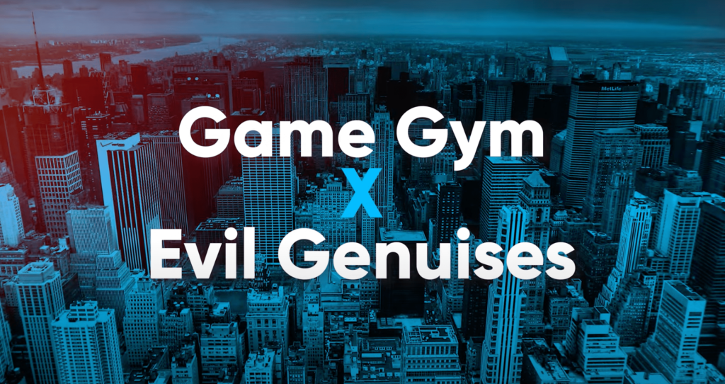 Game Gym and Evil Geniuses